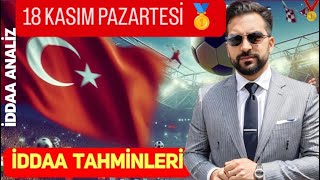 18 KASIM PAZARTESİ İDDAA TAHMİNLERİ VE İDEAL KUPON #maçtahminleri