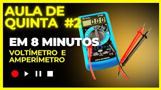 Voltímetro e Amperímetro - Aula de Quinta #2