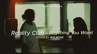 REALITY CLUB - ANYTHING YOU WANT (Cover By AVF MUSIC)