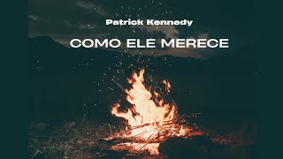 COMO ELE MERECE | PATRICK KENNEDY #26 (VIDEOLETRA) Música cristã/gospel autoral