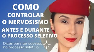 COMO CONTROLAR O NERVOSISMO ANTES E DURANTE O PROCESSO SELETIVO? DICAS PARA TER SUCESSO