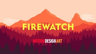 Firewatch Motion Art