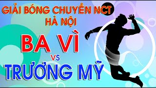 BA VI vs TRƯƠNG MỸ|| bóng chuyền hơi NCT Hà Nội