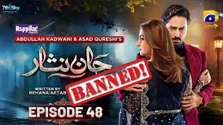 Jaan Nisar - Ep 48 Why Not Upload On YouTube | Jaan Nisar Drama Banned 🚫 | Danish Taimoor | Hiba