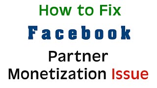 How to solve Facebook Partner Monetization Policies Issue? What is it?