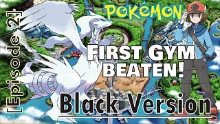 Pokemon Black - [Ep.2] First Gym Beaten!