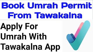 How to Book Umrah Permit in Tawakalna App || Tawakalna App Se Umrah Permit Book Kare | Umrah Apply.