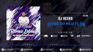 Ritmo Do Meu Flow - @DjGecko [RITMOZ LATINOZ VOL.2]