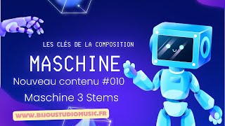 Maschine Gratuit Les clés de la composition Nouveau contenu #010 Maschine 3 Stems