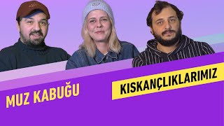 Kıskançlıklarımız | Muz Kabuğu