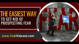 The Easiest Way to Get Rid of Prospecting Fear