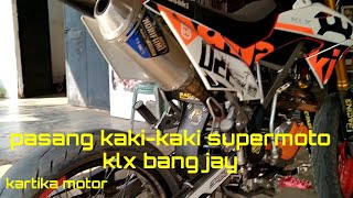 Pasang kaki-kaki super moto klx bang jay