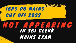 IBPS PO MAINS CUT OFF 2022|| NOT APPEARING FOR SBI CLERK MAINS ??