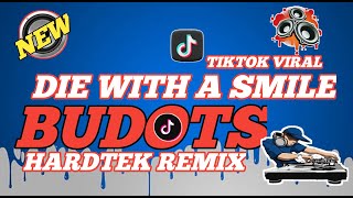 DIE WITH A SMILE ( HARDTEK ) BUDOTS 🔥LADY GAGA & BRUNO MARS FT. DJ TAMZKIE REMIX 🔥 TIKTOK VIRAL