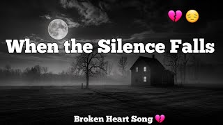 When The Silence Falls | Heartbreak Song 🎵 💔 | New Released Original Song 🎵 🎶 💔