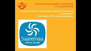 Saaremaa EHTNE Toode kogemused brändi loomisel ja turustamisel - Koit Kelder, MTÜ Saarte Koostöökogu