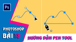 Học Photoshop CS6 I Bài 18: Hướng dẫn sử dụng Pen Tool