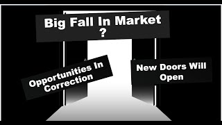 Big Fall in Market ? Opportunities in Correction ? New Doors will Open, Nifty