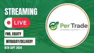 🚀 PERTRADE LIVE: Real-Time Trading - Nifty, Bank Nifty, FnO, Equity - 16th Sept 2024 📊