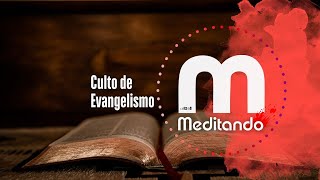 CULTO DE EVANGELISMO