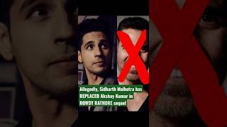 Sidharth Malhotra new Rowdy Rathore, Akshay Kumar replaced from sequel #viral #shorts