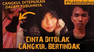 KASUS TERGILA !!! CANGKUL DITEMUKAN DITUBUHNYA #yukkitabahas