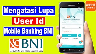 cara mengatasi lupa user id mobile banking bni