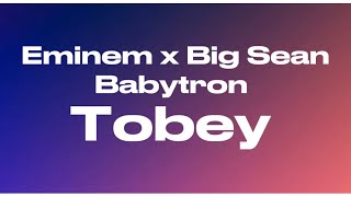 Eminem - Tobey ft. Big Sean, Babytron (Lyrics)