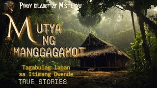 MUTYA NG MANGGAMOT ( Tagabulag laban sa Itimang Dwende) Mutya True Stories |Horror Stories