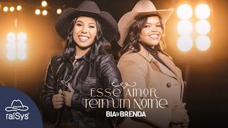 Bia e Brenda | Esse Amor Tem um Nome [Clipe Oficial]