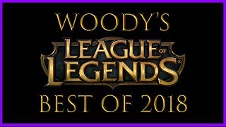 League of Legends | Woody's Best of 2018