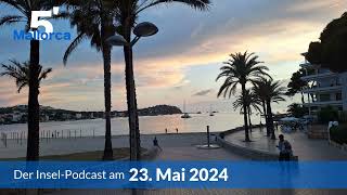 Nachrichten am 23. Mai 2024 | 5 Minuten Mallorca – der Insel-Podcast 947