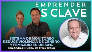 Andrés Briceño habló sobre el monitoreo que reduce la violencia y los femicidios #EmprenderesClave