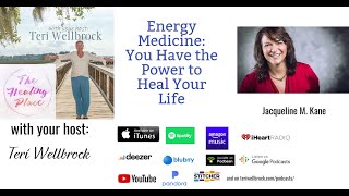 The Healing Place Podcast: Jacqueline M Kane - Energy Medicine: You Have the Power to Heal Your Life