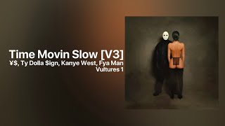 ¥$, Ty Dolla $ign, Kanye West - Time Moving Slow [V3] (feat. Fay Man) [Snippet]