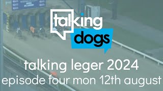 Talking Leger 2024 Episode 4 Monday 12th August