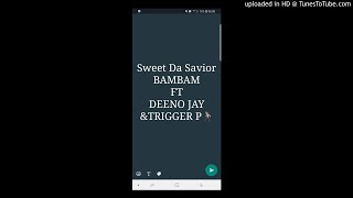 Sweet Da Savior-Shake Ur BamBam Ft Deeno J & Trigger P(Audio Only)