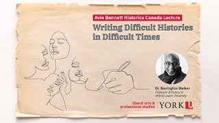 Writing Difficult Histories in Difficult Times | Barrington Walker | Avie Bennett Historica Lecture