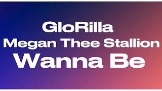 GloRilla - Wanna Be ft. Megan Thee Stallion (Lyrics)