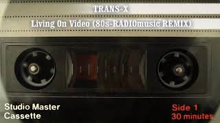 Trans-X - Living On Video (80s-RADIOmusic REMIX) [Dolby 5.1 Sound]