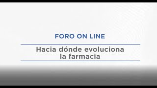 (Mesa 3 y 4) I Foro Online Asefarma - Hacia dónde evoluciona la Farmacia