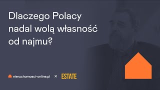 Dlaczego Polacy nadal wolą własność od najmu? Rozmowa z Andrzejem Jakielem