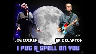 Joe Cocker & Eric Clapton - I Put A Spell On You