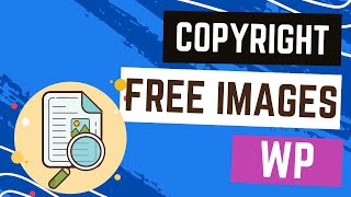 How to Use Copyright Free Images in my WordPress Blog Posts