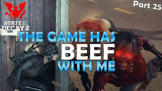 THE GAME HAS BEEF WITH ME - State of Decay 2 - Forever Community - Lethal Zone - Part 25