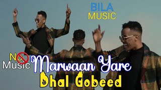 MARWAAN YARE |DHAL GOBEED| BILAA MUSIC 2020