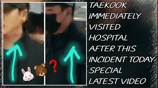 OMG!😱💋Taekook Immediately Visited Hospital After This Incident Today(Latest)#taehyung#jungkook#bts