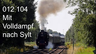 012 104 Volldampf nach Sylt - Juli 2024