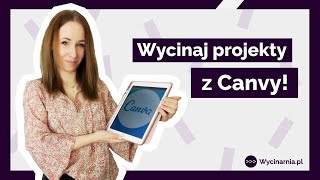 Wycinanie projektów z Canvy ploterem tnącym!