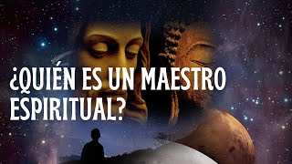 ¿Quién es un Maestro Espiritual?